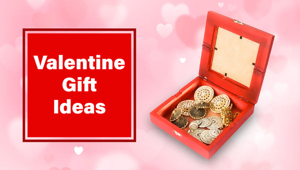 Valentine gift ideas Get ready, As they're going to love your gift